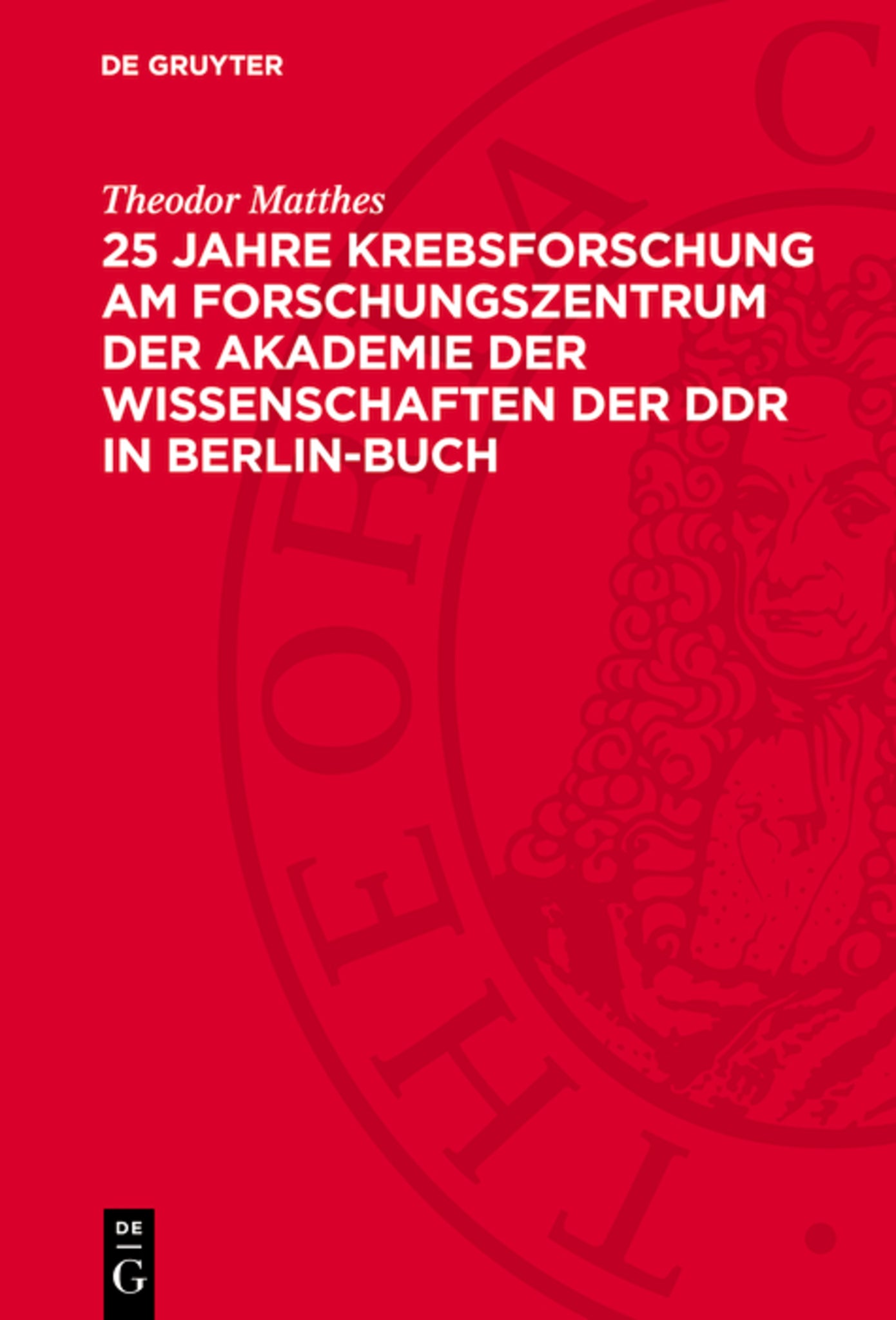 25 Jahre Krebsforschung am Forschungszentrum der Akademie der Wissenschaften der DDR in Berlin-Buch